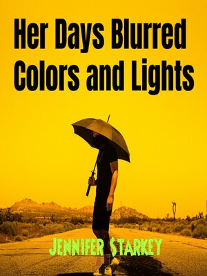 cover image of Her Days Blurred Colors and Lights